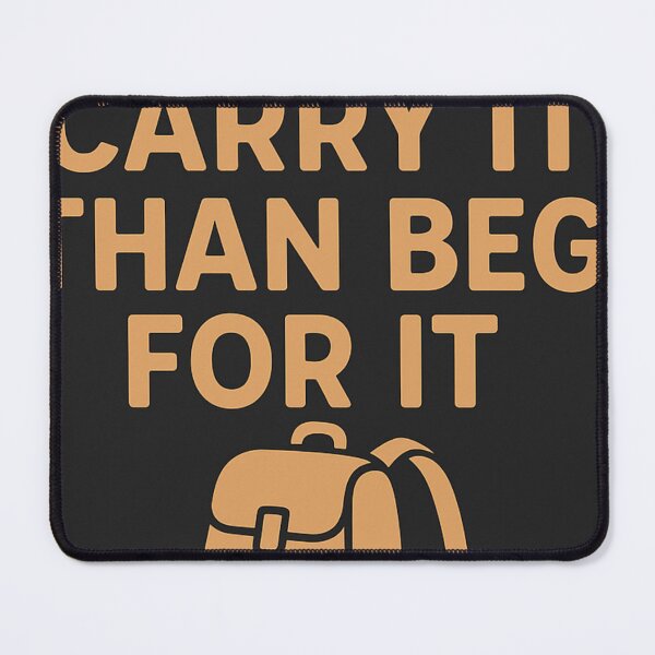 Item preview, Better Carry It Than Beg For It designed and sold by creatives321.