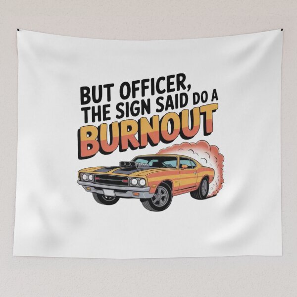 Item preview, BUT OFFICER THE SIGN SAID DO A BURNOUT! designed and sold by Mateusz Majcherek.