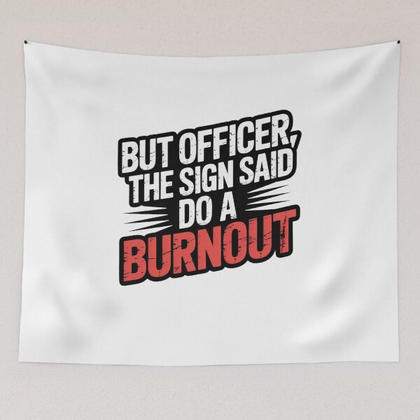 Item preview, BUT OFFICER THE SIGN SAID DO A BURNOUT! designed and sold by Mateusz Majcherek.
