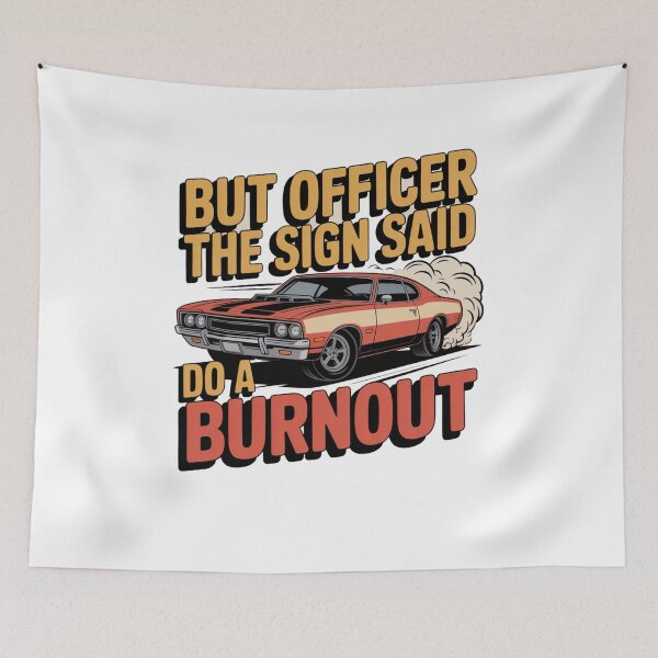 Item preview, BUT OFFICER THE SIGN SAID DO A BURNOUT! designed and sold by Mateusz Majcherek.
