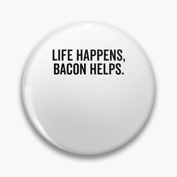 Item preview, Life Happens Bacon Helps designed and sold by Frank Ring.