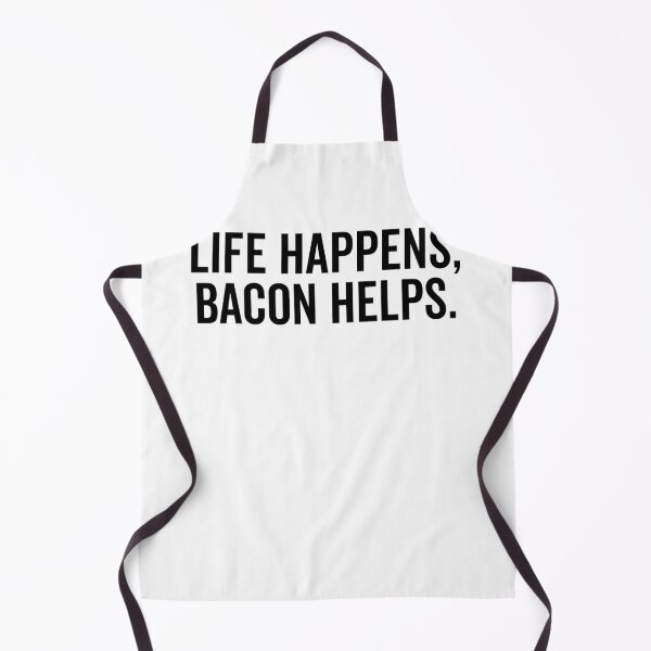 Item preview, Life Happens Bacon Helps designed and sold by Frank Ring.