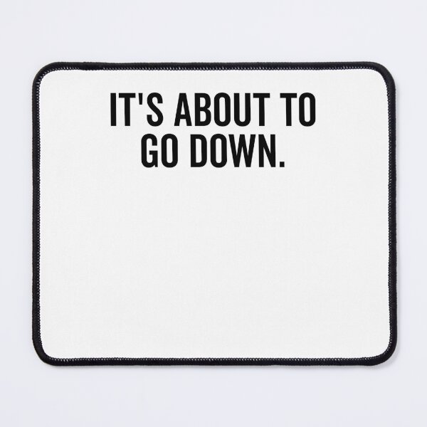 Item preview, It’s About to Go Down designed and sold by Frank Ring.