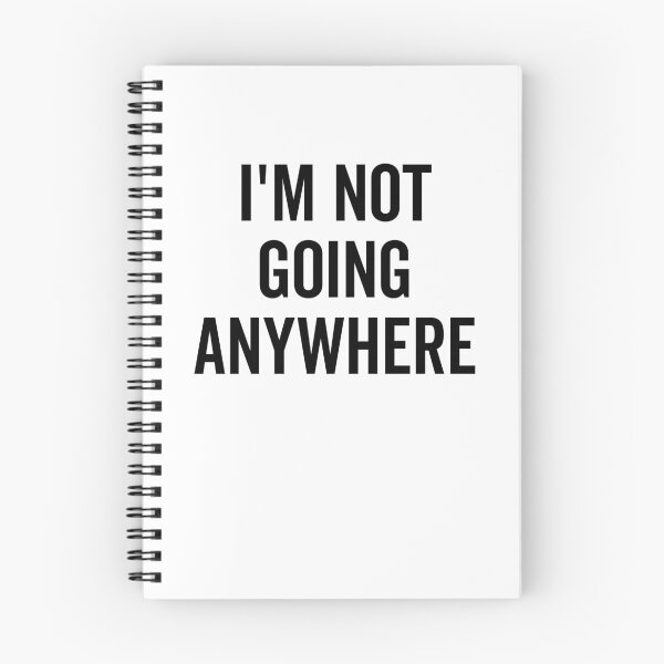Item preview, I’m Not Going Anywhere designed and sold by Frank Ring.