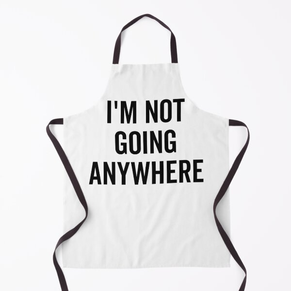 Item preview, I’m Not Going Anywhere designed and sold by Frank Ring.