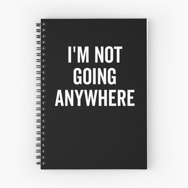 Item preview, I’m Not Going Anywhere designed and sold by Frank Ring.