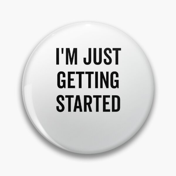 Item preview, I’m Just Getting Started designed and sold by Frank Ring.