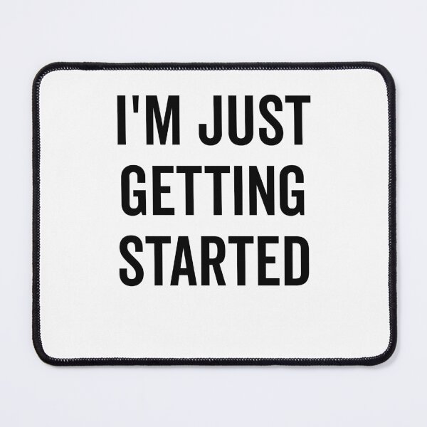 Item preview, I’m Just Getting Started designed and sold by Frank Ring.