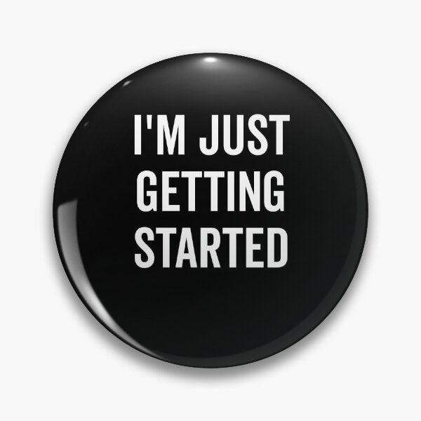 Item preview, I’m Just Getting Started designed and sold by Frank Ring.