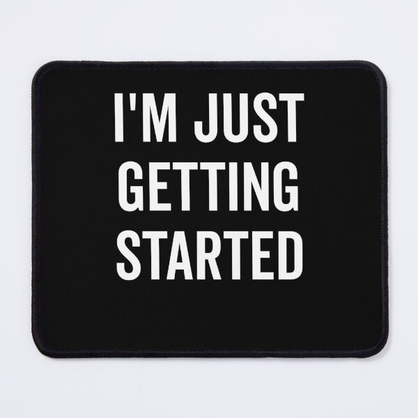 Item preview, I’m Just Getting Started designed and sold by Frank Ring.
