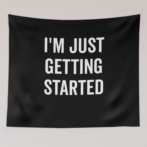Item preview, I’m Just Getting Started designed and sold by Frank Ring.
