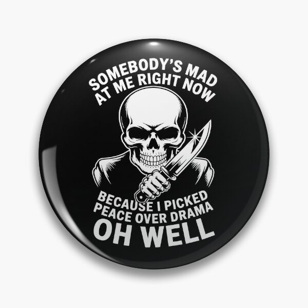 Item preview, somebody's mad at me right now because i picked peace over drama oh well, Funny Skull Quote, funny Attitude Design  designed and sold by Merchall  store.