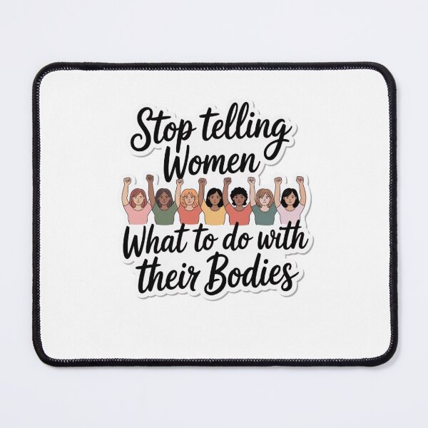 Item preview, stop telling women what to do with their bodies designed and sold by Mateusz Majcherek.