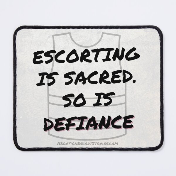 Item preview, Escorting Is Sacred. So Is Defiance – Clinic Escort Statement Gear light background designed and sold by AbortionEscorts.