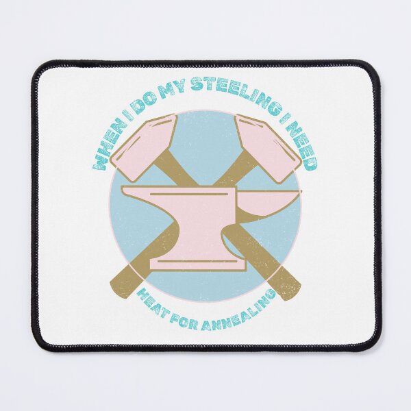 Item preview, When I Do my Steeling I Need Heat for Annealing (light) designed and sold by Sense of Snark.