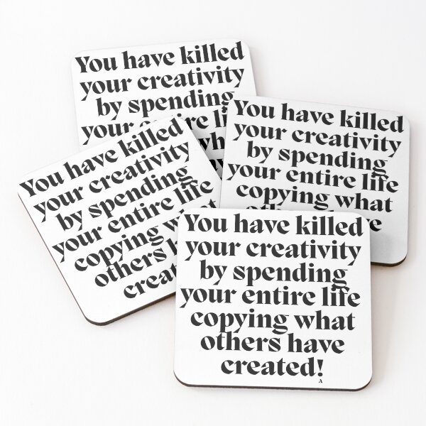Item preview, You have killed your creativity by spending your entire life copying what others have created! designed and sold by Finds.