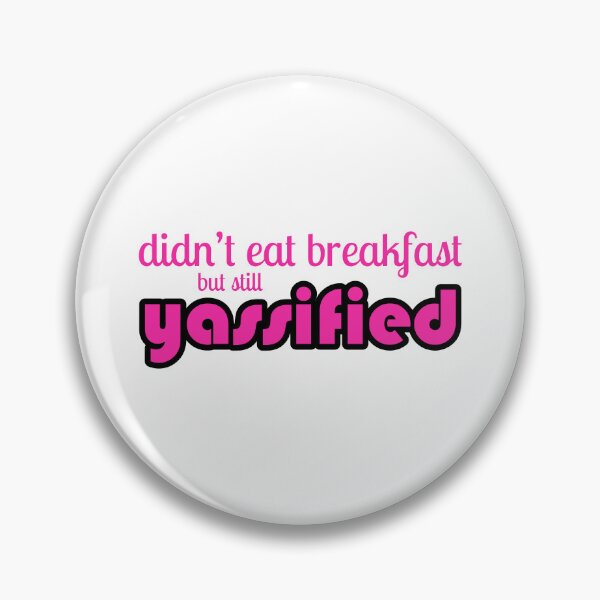 Item preview, Didn't eat breakfast, but still yassified designed and sold by DAFIN.