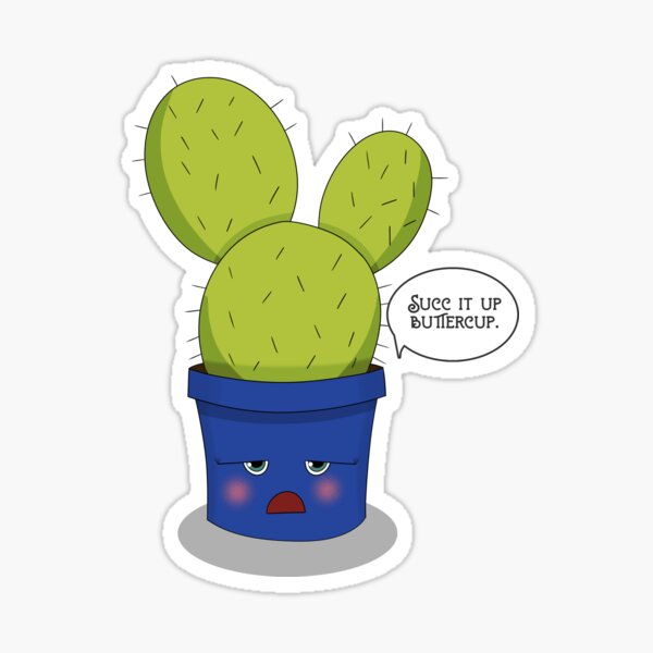 Suck it up buttercup - Cranky Cactus Sticker