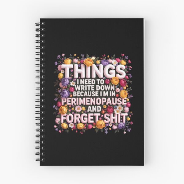 Item preview, Things I Need To Write Down Because I am in Perimenopause and Forget Shit designed and sold by Jacob noro.