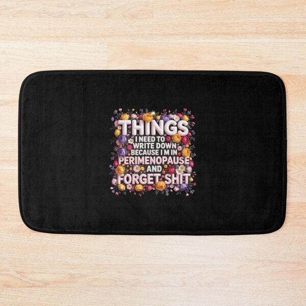 Item preview, Things I Need To Write Down Because I am in Perimenopause and Forget Shit designed and sold by marianna cotaru.