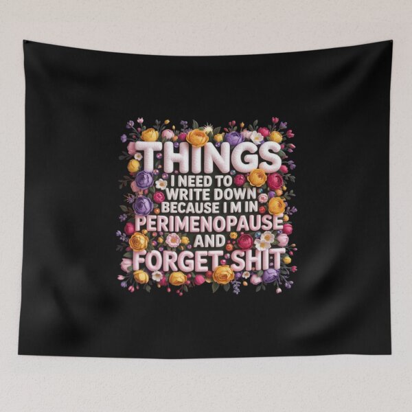 Item preview, Things I Need To Write Down Because I am in Perimenopause and Forget Shit designed and sold by marianna cotaru.