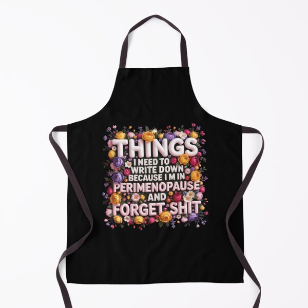 Item preview, Things I Need To Write Down Because I am in Perimenopause and Forget Shit designed and sold by marianna cotaru.