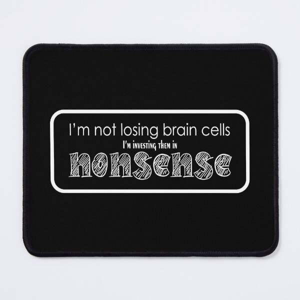 Item preview, I'm not losing brain cells I'm investing them in nonsense designed and sold by DAFIN.