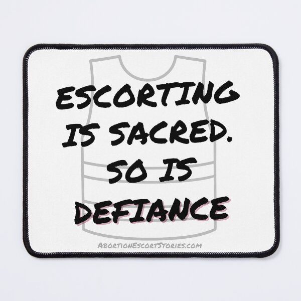 Item preview, Escorting Is Sacred. So Is Defiance – Clinic Escort Statement Gear black text designed and sold by AbortionEscorts.