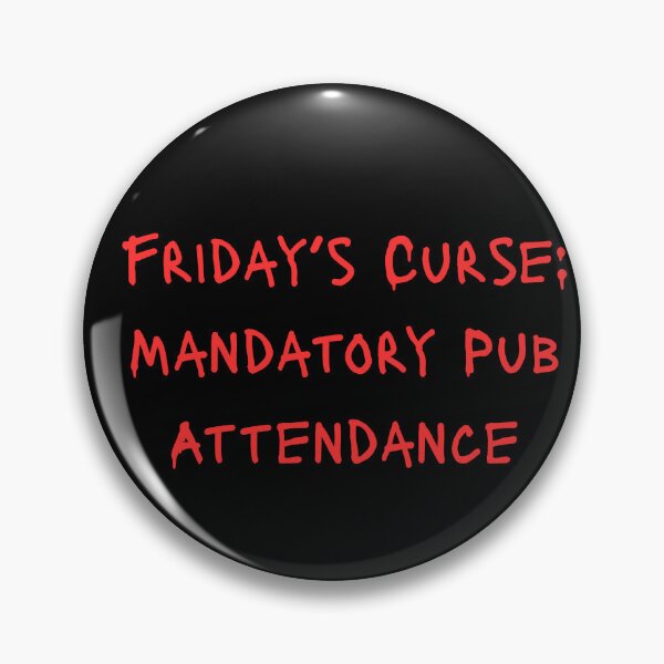 Item preview, Friday’s Curse: Mandatory Pub Attendance  designed and sold by UTkiKK.