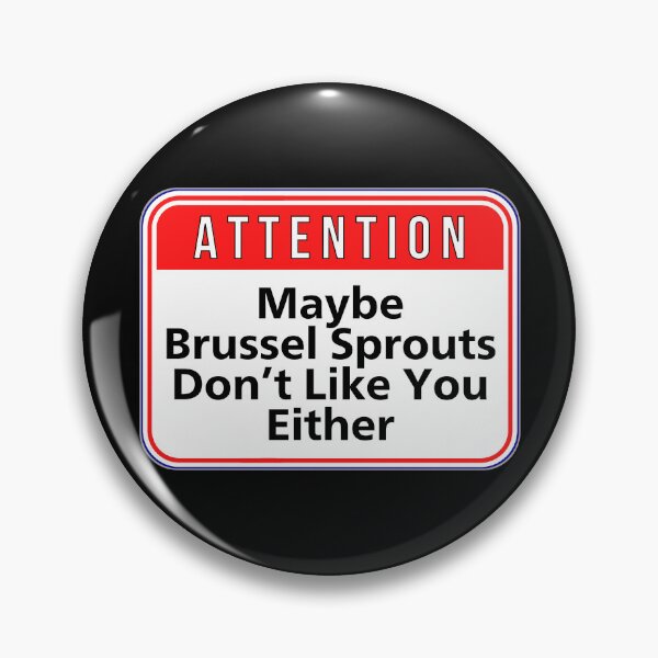 Item preview, ATTENTION:  Maybe Brussel Sprouts Don't Like You Either - funny warning signs food designed and sold by DesignsFromTW-S.