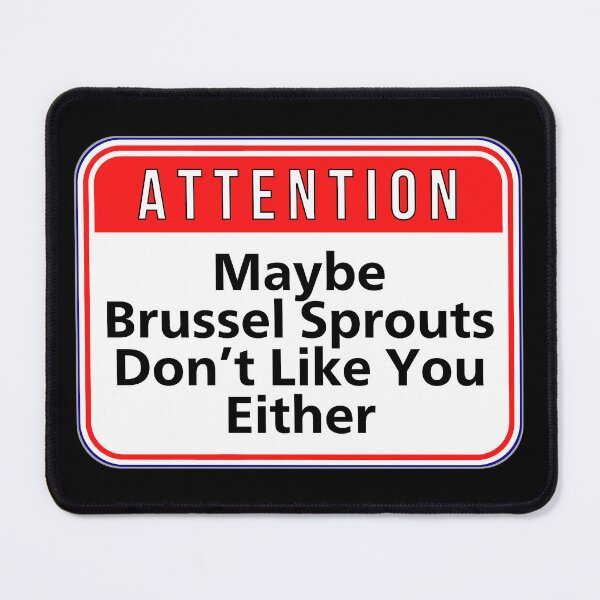 Item preview, ATTENTION:  Maybe Brussel Sprouts Don't Like You Either - funny warning signs food designed and sold by DesignsFromTW-S.