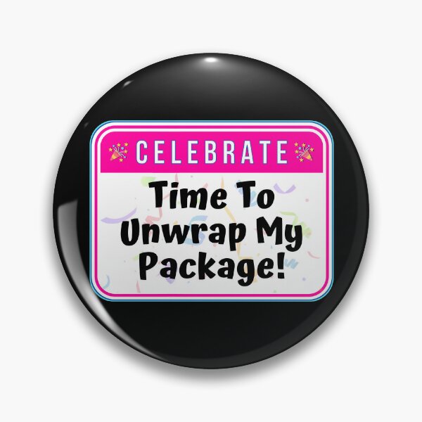 Item preview, CELEBRATE:  Time To Unwrap My Package! - funny celebration signs designed and sold by DesignsFromTW-S.