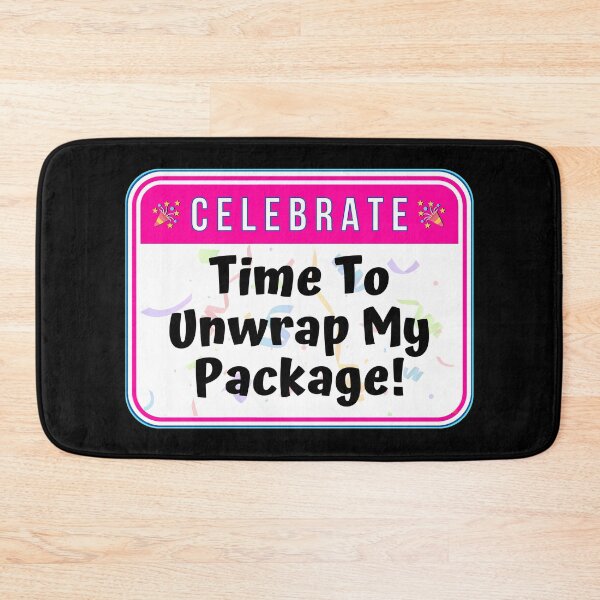 Item preview, CELEBRATE:  Time To Unwrap My Package! - funny celebration signs designed and sold by DesignsFromTW-S.
