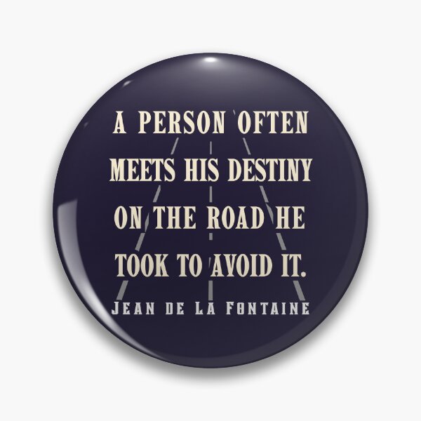 Item preview, Jean de La Fontaine: A person often meets his destiny on the road he took to avoid it. designed and sold by artbleed.