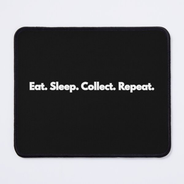 Item preview, Eat. Sleep. Collect. Repeat designed and sold by PrintNPulse.