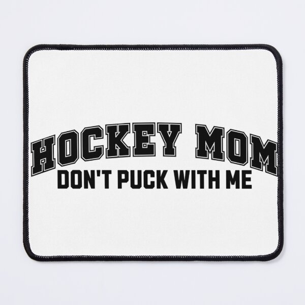 Item preview, Hockey Mom Don't Puck With Me designed and sold by FloraliteCo.