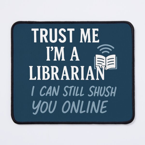Item preview, Funny Librarian Quote | “Trust Me I’m a Librarian, I Can Shush You Online” designed and sold by -TRAZZA-.