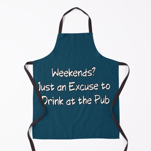 Item preview, Weekends? Just on Excuse to Drink at the Pub designed and sold by UTkiKK.