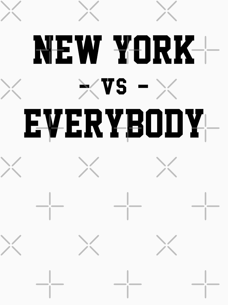 New York vs Everybody by heeheetees