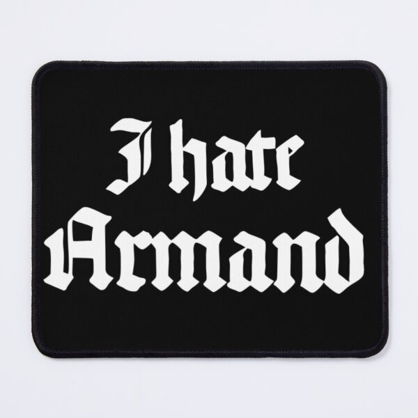Item preview, I Hate Armand designed and sold by Syl Bailey.