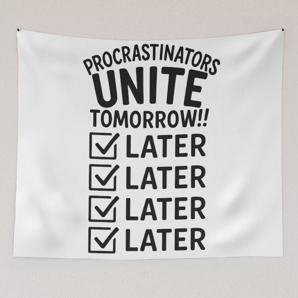 Item preview, Procrastinators Unite Tomorrow! designed and sold by ThreadQuirk.