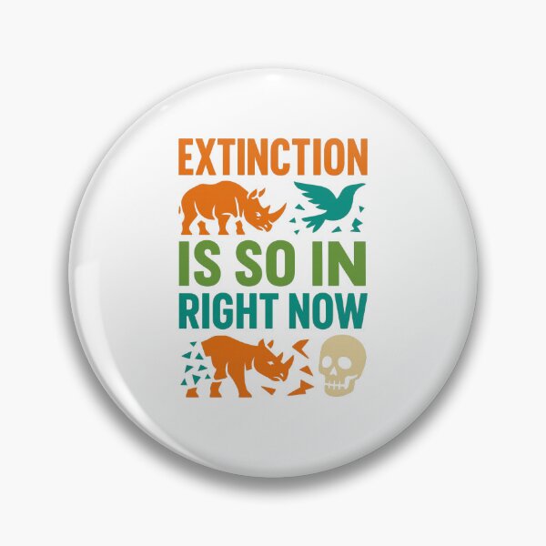 Item preview, Extinction Is So In Right Now – Dark Eco Awareness Art designed and sold by AddictiveDesign.