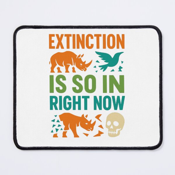 Item preview, Extinction Is So In Right Now – Dark Eco Awareness Art designed and sold by AddictiveDesign.