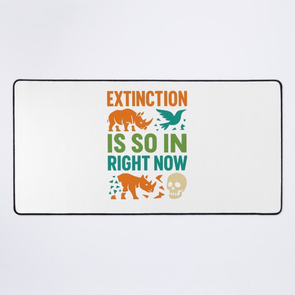 Item preview, Extinction Is So In Right Now – Dark Eco Awareness Art designed and sold by AddictiveDesign.