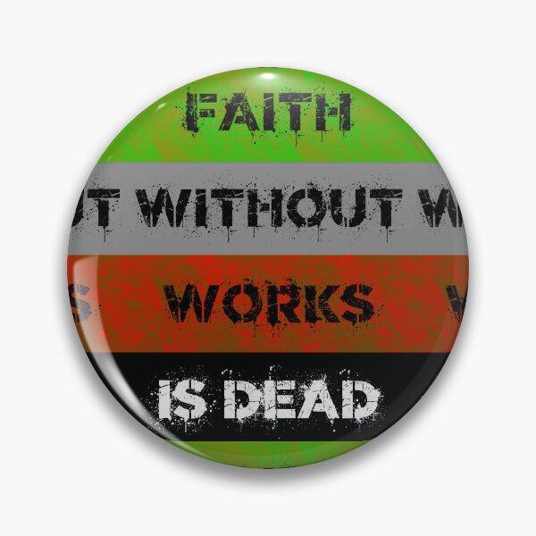 Item preview, Faith Without Works is Dead designed and sold by ACG-Bazaar.