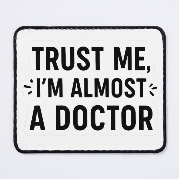 Item preview, Trust Me, I'm Almost A Doctor - PreMed/Med School designed and sold by KPArtTime.