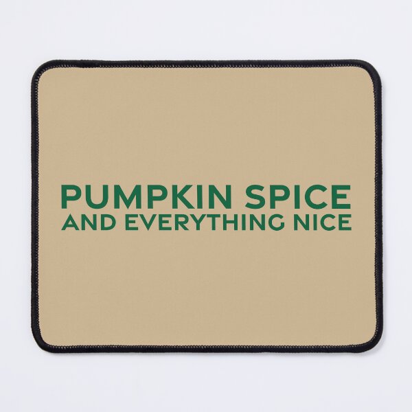 Item preview, Pumpkin Spice and Everything Nice - Pine designed and sold by sillyjess.