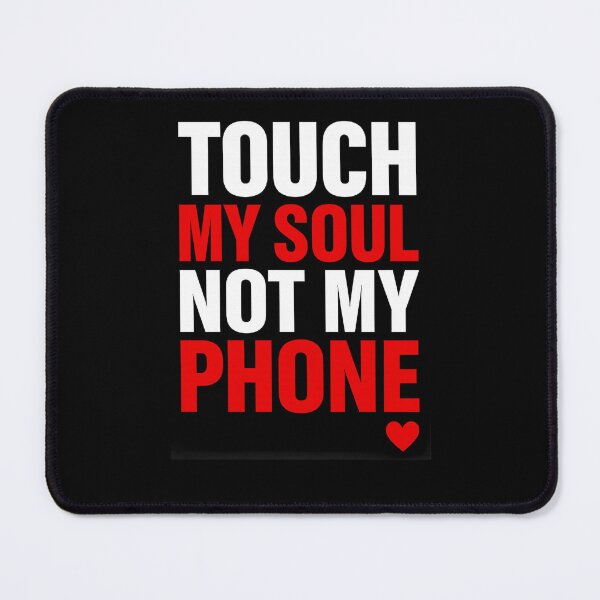 Item preview, Touch My Soul, Not My Phone – Bold Typography Design designed and sold by ArcadiaSilence.