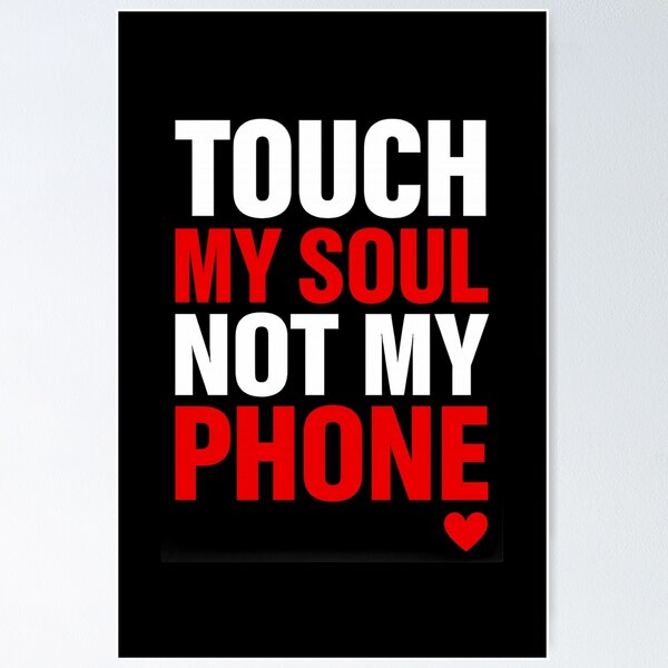 Item preview, Touch My Soul, Not My Phone – Bold Typography Design designed and sold by ArcadiaSilence.