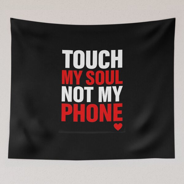 Item preview, Touch My Soul, Not My Phone – Bold Typography Design designed and sold by ArcadiaSilence.